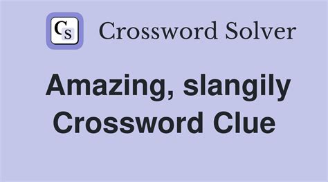 Amazing slangily crossword clue. Things To Know About Amazing slangily crossword clue. 